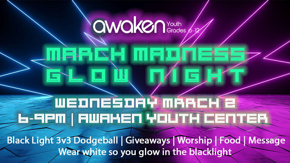 March Madness Glow Night: An event of Awaken Youth Ministry