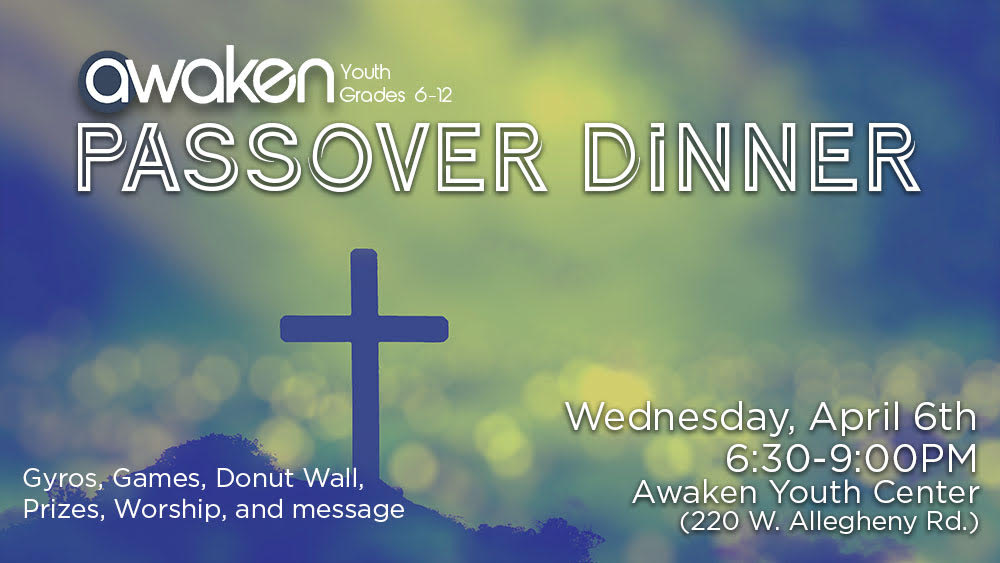 Passover Dinner: An Easter Celebration of Awaken Youth Ministry